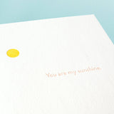 You Are My Sunshine Letterpress Greeting Card